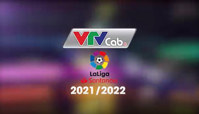 La Liga 2021/2022 trực tiếp trên VTVcab