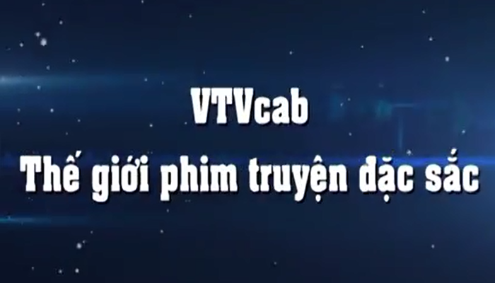 VTVcab - Thế giới phim truyện đặc sắc